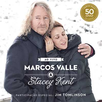 Marcos Valle & Stacey Kent Ao Vivo Comemorando os 50 anos de Marcos Valle/Stacey Kent