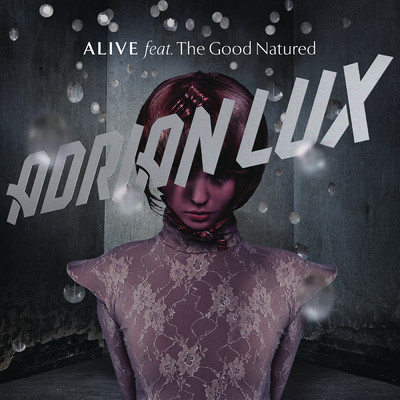 アルバム/Alive feat.The Good Natured/Adrian Lux