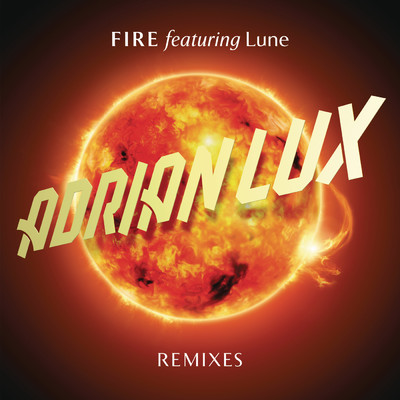 アルバム/Fire (Remixes) feat.Lune/Adrian Lux
