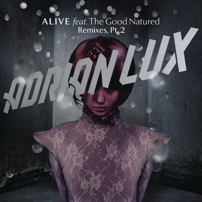 アルバム/Alive (Remixes Part 2) feat.The Good Natured/Adrian Lux