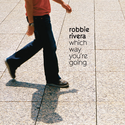 Which Way You're Going/Robbie Rivera