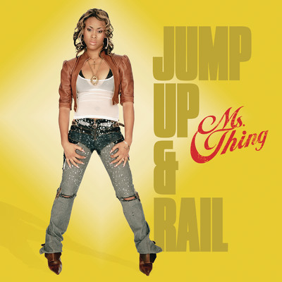 Jump Up & Rail/Ms. Thing