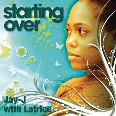Starting Over feat.Latrice/Jay-J