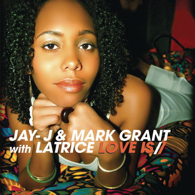 Love Is (Groove Junkies Peaktime Dub) feat.Latrice/Jay-J／Mark Grant