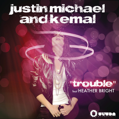 Trouble feat.Heather Bright/Justin Michael／Kemal