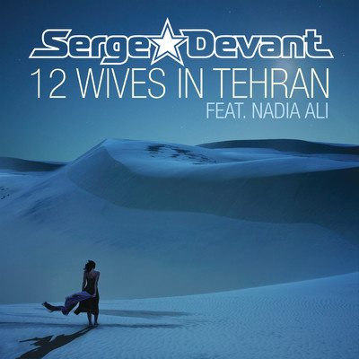 シングル/12 Wives in Tehran (Club Mix) feat.Nadia Ali/Serge Devant