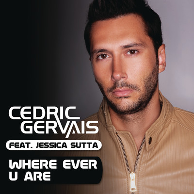 Where Ever U Are (Radio Edit) feat.Jessica Sutta/Cedric Gervais