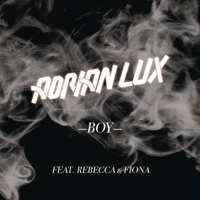 Boy feat.Rebecca & Fiona/Adrian Lux