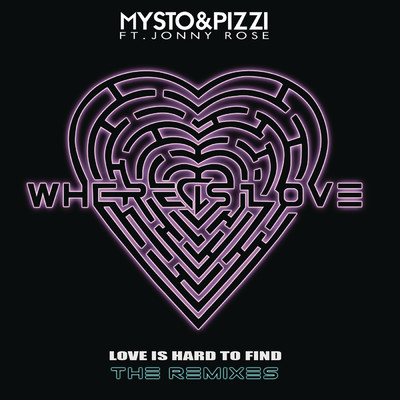 シングル/Where Is Love (Love Is Hard to Find) (SpacePlant Remix)/Mysto & Pizzi