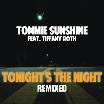 Tonights The Night (Remixes Part 1) feat.Tiffany Roth/Tommie Sunshine