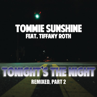 アルバム/Tonights The Night (Remixes Part 2) feat.Tiffany Roth/Tommie Sunshine