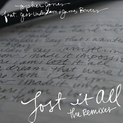 Lost It All (Remixes) feat.Jess Underdown,James Bowers/Topher Jones