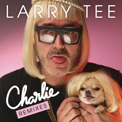 アルバム/Charlie！ (Remixes) feat.Charlie Le Mindu/Larry Tee
