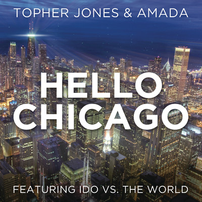 アルバム/Hello Chicago feat.Ido Vs. The World/Topher Jones／Amada
