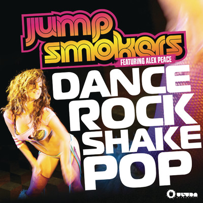 シングル/Dance Rock Shake Pop feat.Alex Peace/Jump Smokers