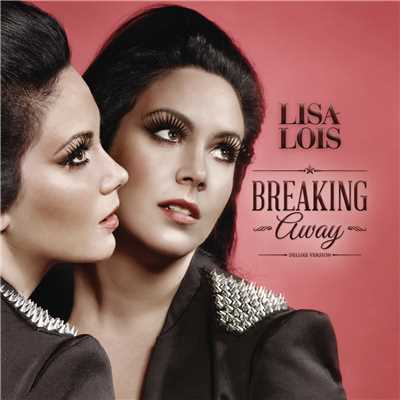 Breaking Away (Deluxe Edition)/Lisa Lois