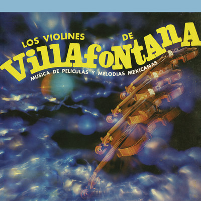 アルバム/Musica de Peliculas y Melodias Mexicanas/Los Violines de Villafontana