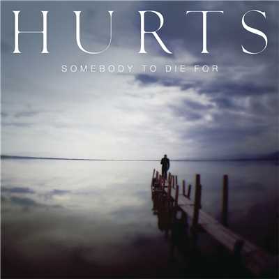 Somebody to Die For (Radio Edit)/Hurts