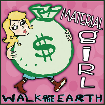 シングル/Material Girl/Walk Off The Earth