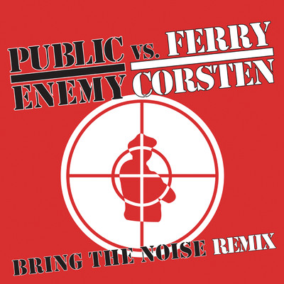 Bring The Noise Remix/Public Enemy／Ferry Corsten