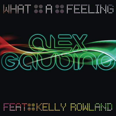 What a Feeling (Radio Edit) feat.Kelly Rowland/Alex Gaudino