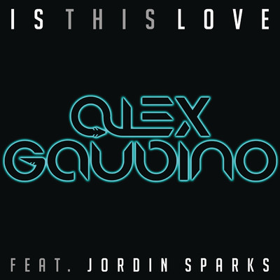 Is This Love (Radio Edit) feat.Jordin Sparks/Alex Gaudino