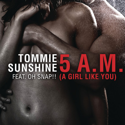 5AM (A Girl Like You) (AudioFun Remix) feat.Oh Snap！/Tommie Sunshine