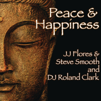 Peace & Happiness/JJ Flores／Steve Smooth／DJ Roland Clark