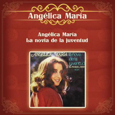 アルバム/Angelica Maria la Novia de la Juventud/Angelica Maria