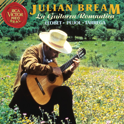 La Guitarra Romantica: Llobet - Pujol - Tarrega/Julian Bream