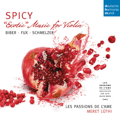 Spicy - Exotic Music for Violin by Biber, Schmelzer & Fux/Les Passions de l'Ame