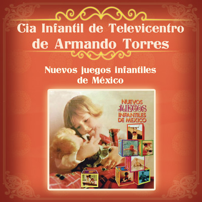Nuevos Juegos Infantiles de Mexico/Cia. Infantil de Televicentro de Armando Torres