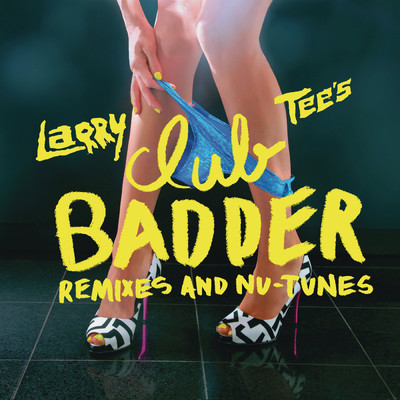 アルバム/Club Badder/Larry Tee