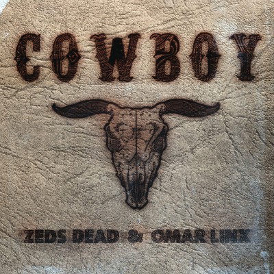 Cowboy (Explicit)/Zeds Dead／Omar LinX