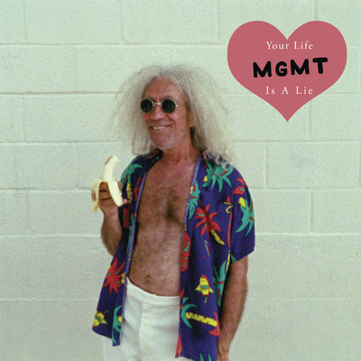Your Life Is a Lie/MGMT