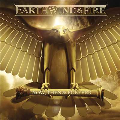 アルバム/Now, Then & Forever/Earth, Wind & Fire
