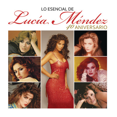 Lo Esencial de Lucia Mendez - 40 Aniversario/Lucia Mendez