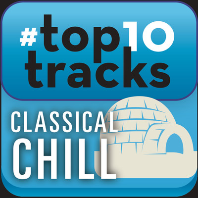 #top10tracks - Classical Chill/Various Artists