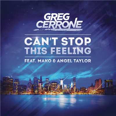 シングル/Can't Stop This Feeling (Electro Radio) feat.Mako,Angel Taylor/Greg Cerrone