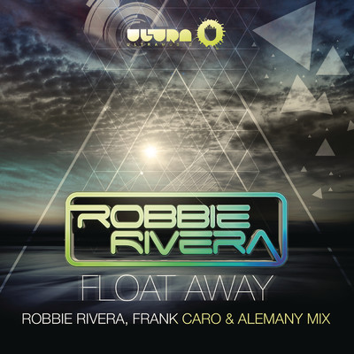 Float Away (2013 Remixes)/Robbie Rivera