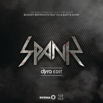 Spank (Dyro Edit) feat.Tai,B. More/The Bloody Beetroots