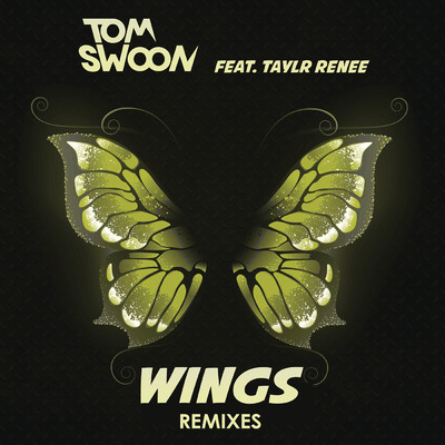Wings (Remixes) feat.Taylr Renee/Tom Swoon