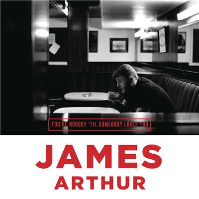 シングル/You're Nobody 'Til Somebody Loves You/James Arthur
