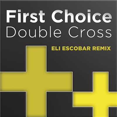 シングル/Double Cross (Eli Escobar Remix)/First Choice