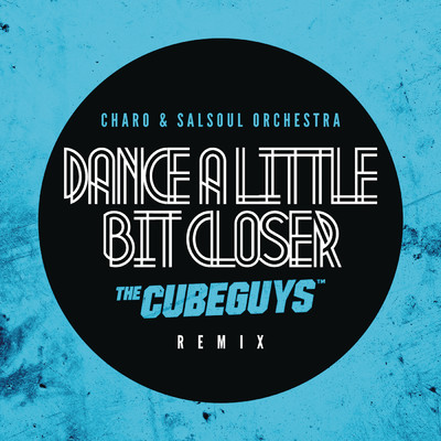 Dance A Little Bit Closer (The Cube Guys Remix)/Charo & The Salsoul Orchestra