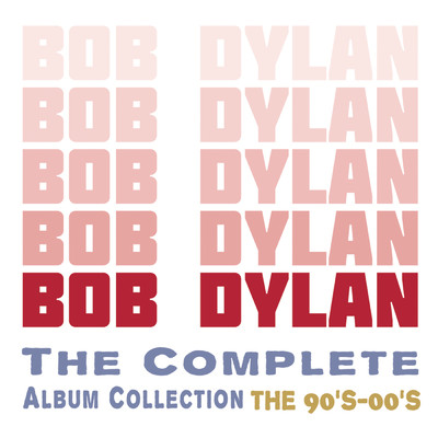 The Complete Album Collection - The 90's - 00's/Bob Dylan