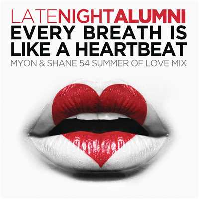 Every Breath Is Like A Heartbeat (Myon & Shane 54 Summer Of Love Mix)/Late Night Alumni