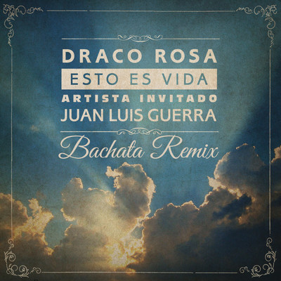 シングル/Esto Es Vida (Bachata Remix) feat.Juan Luis Guerra/Draco Rosa