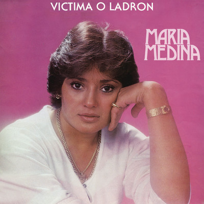 Victima o Ladron/Maria Medina