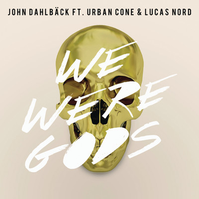 シングル/We Were Gods (Radio Edit) feat.Urban Cone,Lucas Nord/John Dahlback